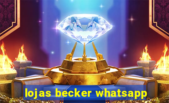 lojas becker whatsapp